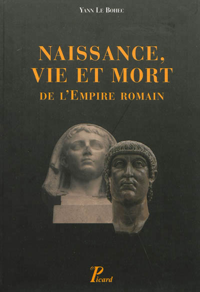 Naissance, vie et mort de l'Empire romain de Y. Le Bohec